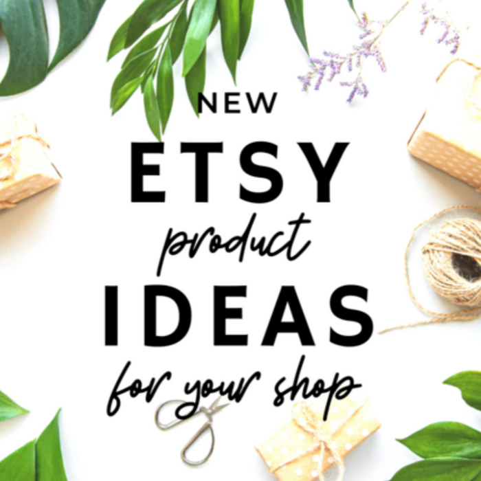 Brainstorm List of 25 - 30 New Listing Ideas for Your Shop