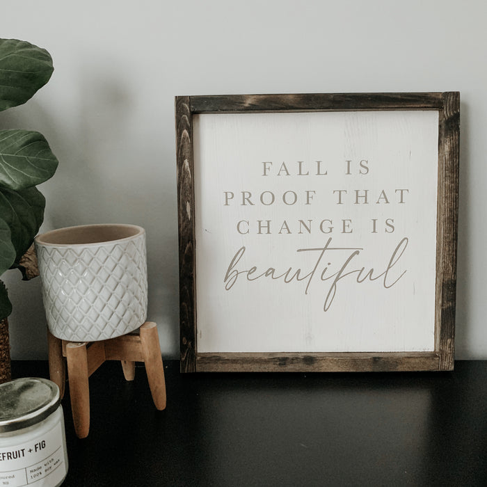 (Ready to Ship) Fall is Proof that Change is Beautiful (White)| Framed Sign